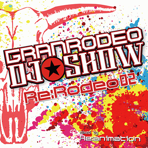 Granrodeo : Granrodeo DJ-Show Re:Rodeo Mixed by Re:animation Vol.2